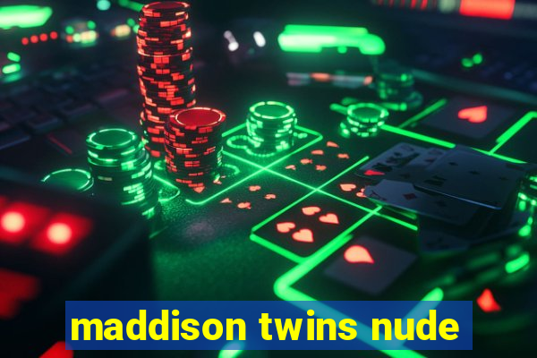 maddison twins nude